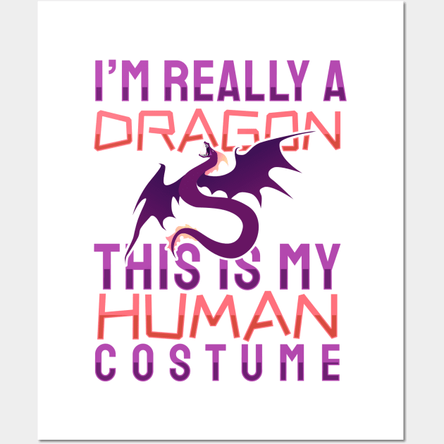 'I'm Really A Dragon This Is My Human Costume' Dragons Gift Wall Art by ourwackyhome